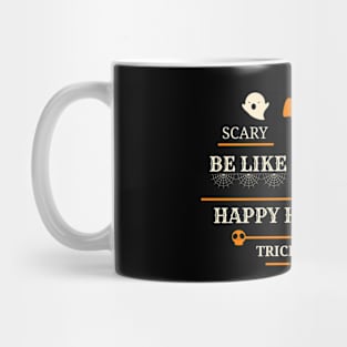 Be Like The Ghosts Happy Halloween Trick Treat Mug